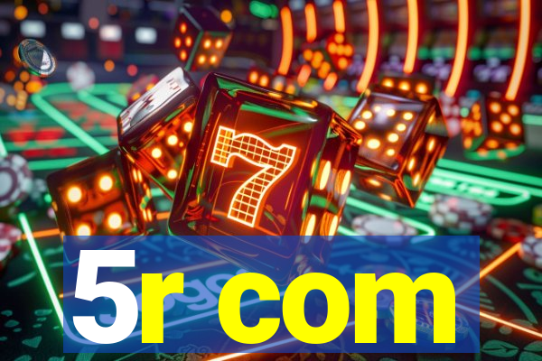 5r com